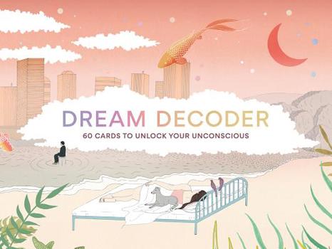 Cards Dream Decoder: 60 Cards to Unlock Your Unconscious Book