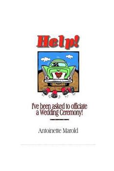 Paperback Help! I've been asked to officiate a Wedding Ceremony! Book
