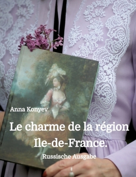 Le charme de la région Île-de-France. (German Edition)