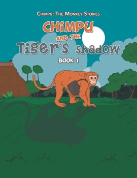 Paperback Chimpu and the Tiger's Shadow: Book 1 Book
