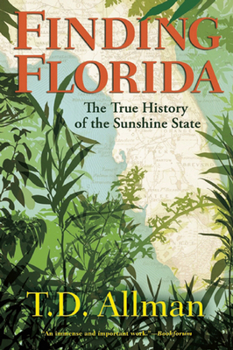 Hardcover Finding Florida: The True History of the Sunshine State Book