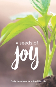 Paperback Seeds of Joy: Daily Devotions for a Joy-Filled Life Book