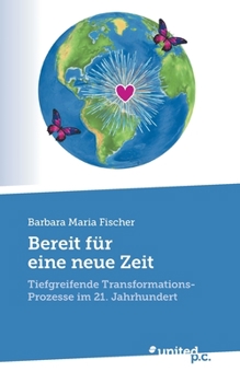 Paperback Bereit für eine neue Zeit: Tiefgreifende Transformations-Prozesse im 21. Jahrhundert [German] Book