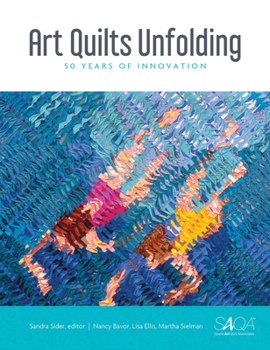 Hardcover Art Quilts Unfolding: 50 Years of Innovation Book