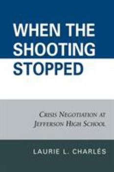 Paperback When the Shooting Stopped: Crisis Negotiation and Critical Incident Change Book