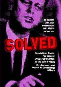 Solved: Top Authors Tackle the Biggest Unsolved Crimes of the 20th Century