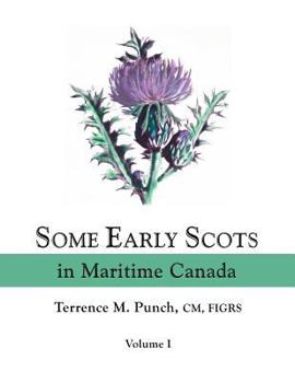 Paperback Some Early Scots in Maritime Canada. Volume I Book