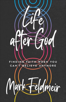 Paperback Life After God: Finding Faith When You Can't Believe Anymore Book