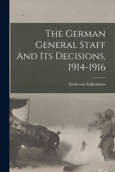 Paperback The German General Staff And Its Decisions, 1914-1916 Book