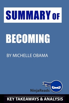 Paperback Summary of Becoming: by Michelle Obama: Key Takeaways & Analysis Included Book