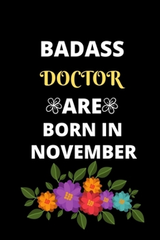 BADASS DOCTOR ARE BORN IN NOVEMBER: Gift for doctor birthday or friends close one.Cool Birthday Present journal notebook for doctor's office funny sarcastic humor gift for medical students