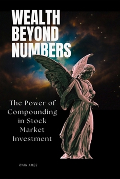 Paperback Wealth Beyond Numbers: The Power of Compounding in Stock Market Investment Book