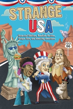 Paperback Strange USA: Historical Oddities, Roadside Rarities, Unique Eats, and Amazing Americans Book