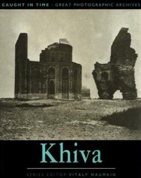 Hardcover Khiva (Caught in Time : Great Photographic Archives) Book