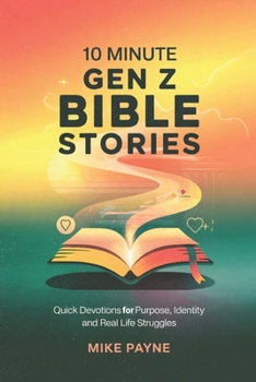 Paperback 10 Minute Gen Z Bible Stories: Quick Devotions for Purpose, Identity and Real Life Struggles Book