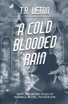 Paperback A Cold Blooded Rain: From the Files of Maxwell Floyd, Private Eye Book