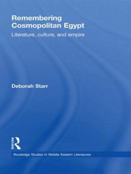 Paperback Remembering Cosmopolitan Egypt: Literature, culture, and empire Book