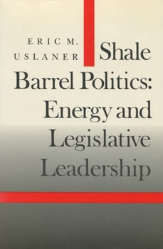 Hardcover Shale Barrel Politics: Energy and Legislative Leadership Book