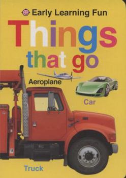 Hardcover Things That Go: Bright Baby Touch & Feel Book