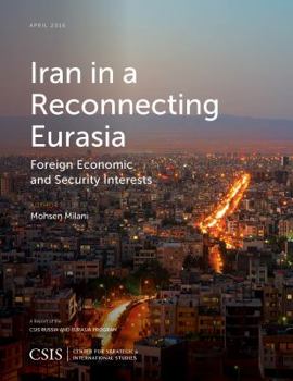 Paperback Iran in a Reconnecting Eurasia: Foreign Economic and Security Interests Book