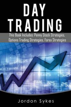 Paperback Day Trading: This Books Includes: Penny Stock Strategies, Options Trading Strategies, Forex Strategies Book