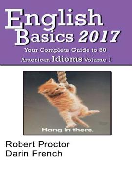 Paperback English Basics 2017: Your Complete Guide to 80 American Idioms Book