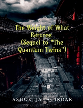 The Weight of What Returns (Sequel to "The Quantum Twins")