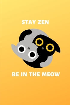 Paperback Stay Zen Be In The Meow: Small 6" x 9" College Ruled Notebook Book