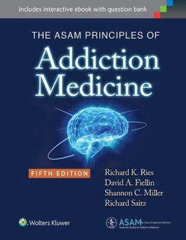 The ASAM Principles of Addiction Medicine