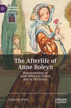 Hardcover The Afterlife of Anne Boleyn: Representations of Anne Boleyn in Fiction and on the Screen Book