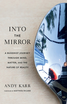 Paperback Into the Mirror: A Buddhist Journey Through Mind, Matter, and the Nature of Reality Book
