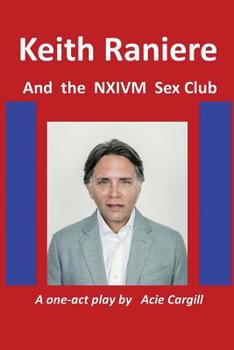 Keith Raniere and the NXIVM Sex Club