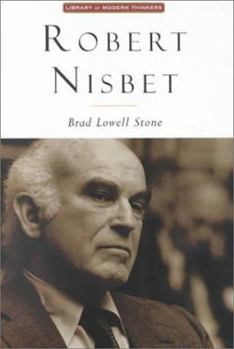 Robert Nisbet: Communitarian Traditionalist (Library of Modern Thinkers)