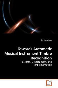 Paperback Towards Automatic Musical Instrument Timbre Recognition Book