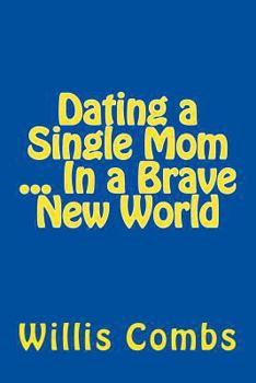 Paperback Dating a Single Mom In a Brave New World Book