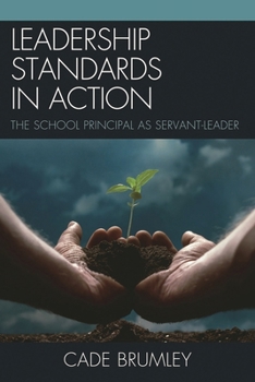 Hardcover Leadership Standards in Action: The School Principal as Servant-Leader Book