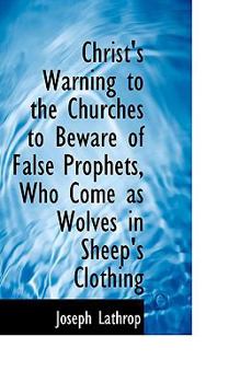 Hardcover Christ's Warning to the Churches to Beware of False Prophets, Who Come as Wolves in Sheep's Clothing Book