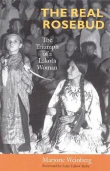 Hardcover The Real Rosebud: The Triumph of a Lakota Woman Book