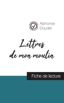 Paperback Lettres de mon moulin de Alphonse Daudet (fiche de lecture et analyse complète de l'oeuvre) [French] Book