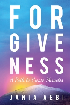 Paperback Forgiveness: A Path to Create Miracles Book