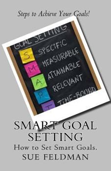 Paperback Smart Goal Setting: How to Set Smart Goals Book