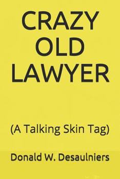 Paperback Crazy Old Lawyer: (a Talking Skin Tag) Book