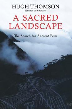 Paperback A Sacred Landscapethe Search for Ancient Peru: The Search for Ancient Peru Book