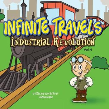 Paperback Infinite Travels: The Time Traveling Children's History Activity Book - Industrial Revolution Book