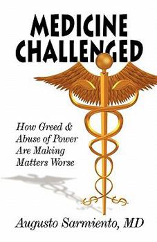 Paperback Medicine Challenged: How Greed and Abuse of Power Are Making Matters Worse Book