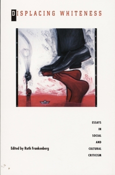 Paperback Displacing Whiteness: Essays in Social and Cultural Criticism Book