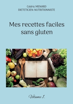 Paperback Mes recettes faciles sans gluten.: Volume 1. [French] Book