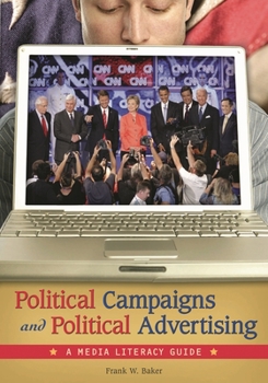 Hardcover Political Campaigns and Political Advertising: A Media Literacy Guide Book