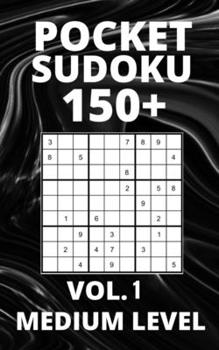 Paperback Pocket Sudoku 150+ Puzzles: Medium Level with Solutions - Vol. 1 Book
