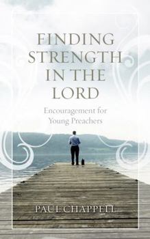 Finding Strength in the Lord: Encouragement for Young Preachers
